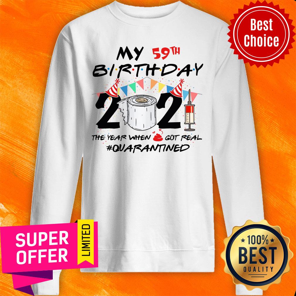 My 59th Birthday The Year When Got Real Quarantined Shirt - Image 5