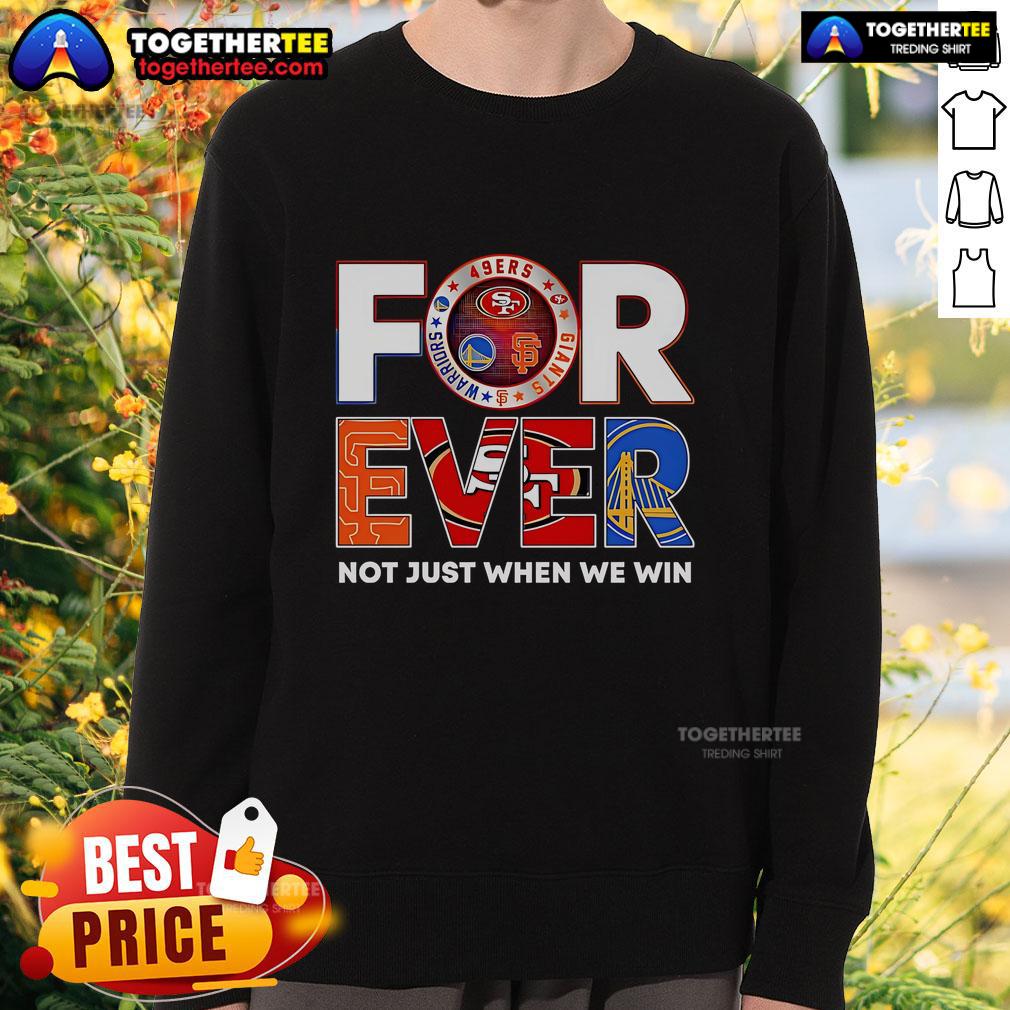 Official San Francisco Forever Not Just When We Win T-Shirt - Image 5