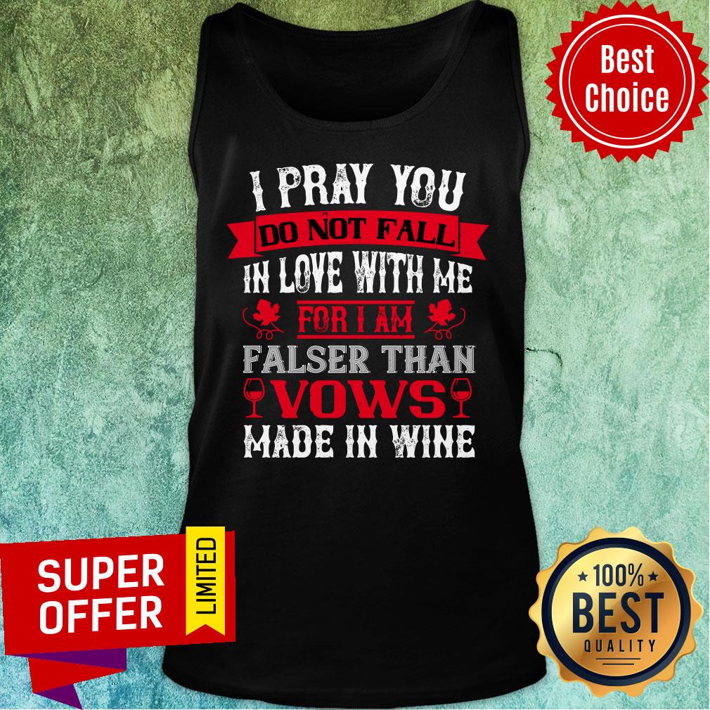I Pray You Don't Fall With Falser Vows Make In Wine Shirt - Image 3