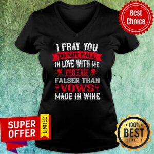 Alternative view of I Pray You Don't Fall With Falser Vows Make In Wine Shirt