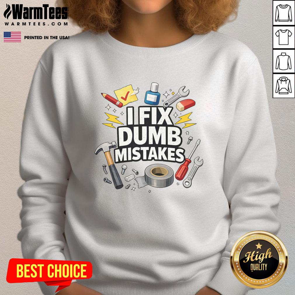 Nice I Fix Dumb Mistakes Funny Handyman Graphic T-Shirt - Image 5