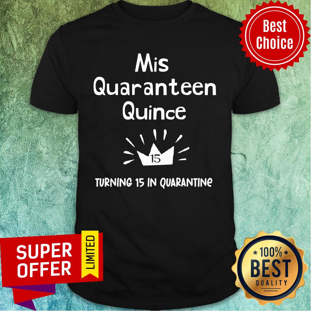 Mis Quince 15 Quaranteen Birthday Teenager Quinceanera Crown Shirt