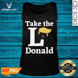 Alternative view of Nice Take The L Donald Anti Trump Sore Loser Us Election 2020 Shirt