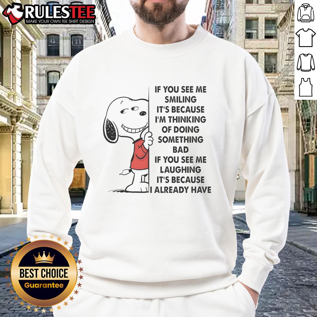 Cute Snoopy If You See Me Smiling It's Because I'm Thinking Of Doing Something Bad T-Shirt - Image 5