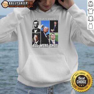 Alternative view of Premium All Stood Up To Democrats All Were Shot Charlie Kirk T-Shirt