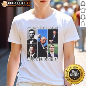 Premium All Stood Up To Democrats All Were Shot Charlie Kirk T-Shirt
