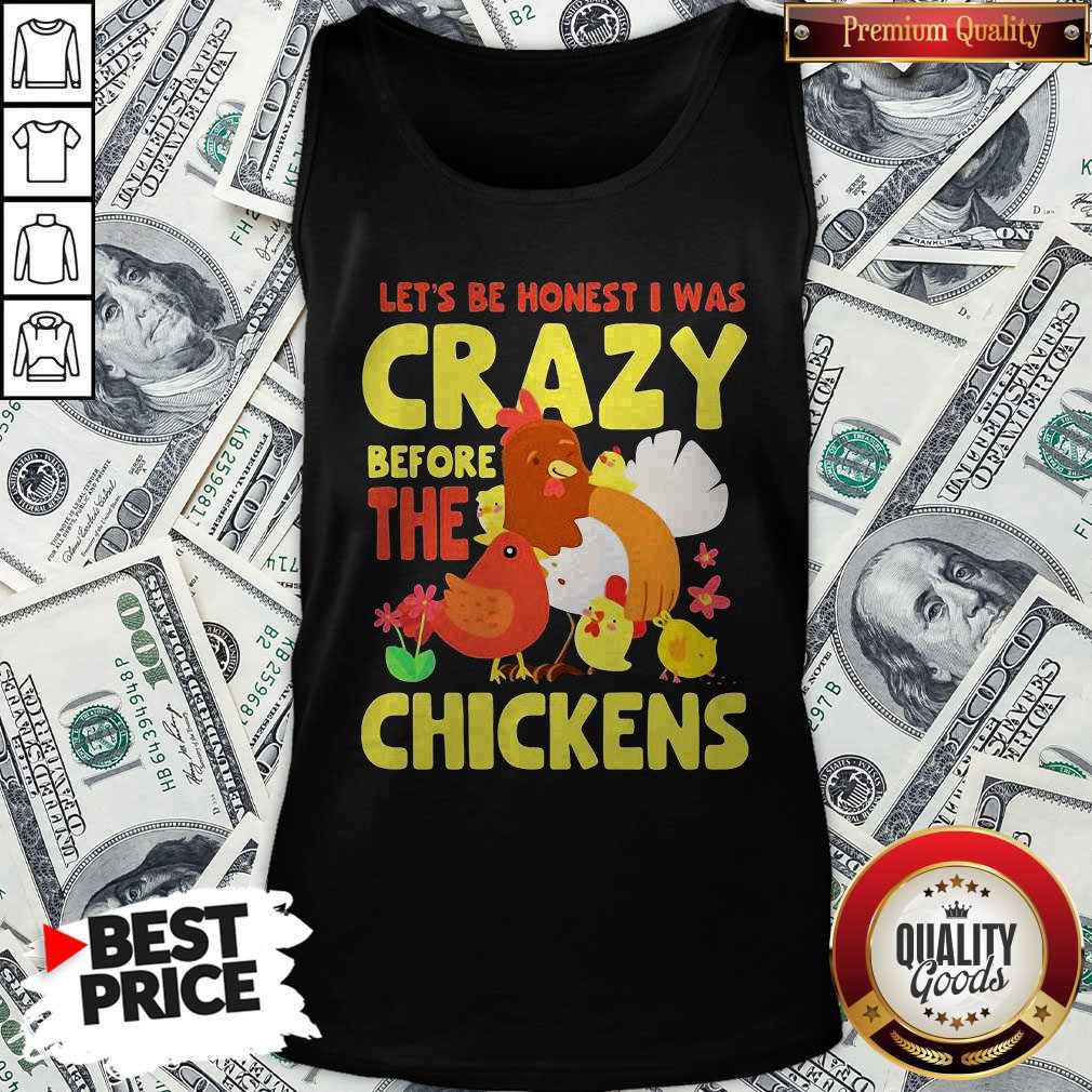 Good Let's Be Honest I Was Crazy Before The Chickens Flower Shirt - Image 3