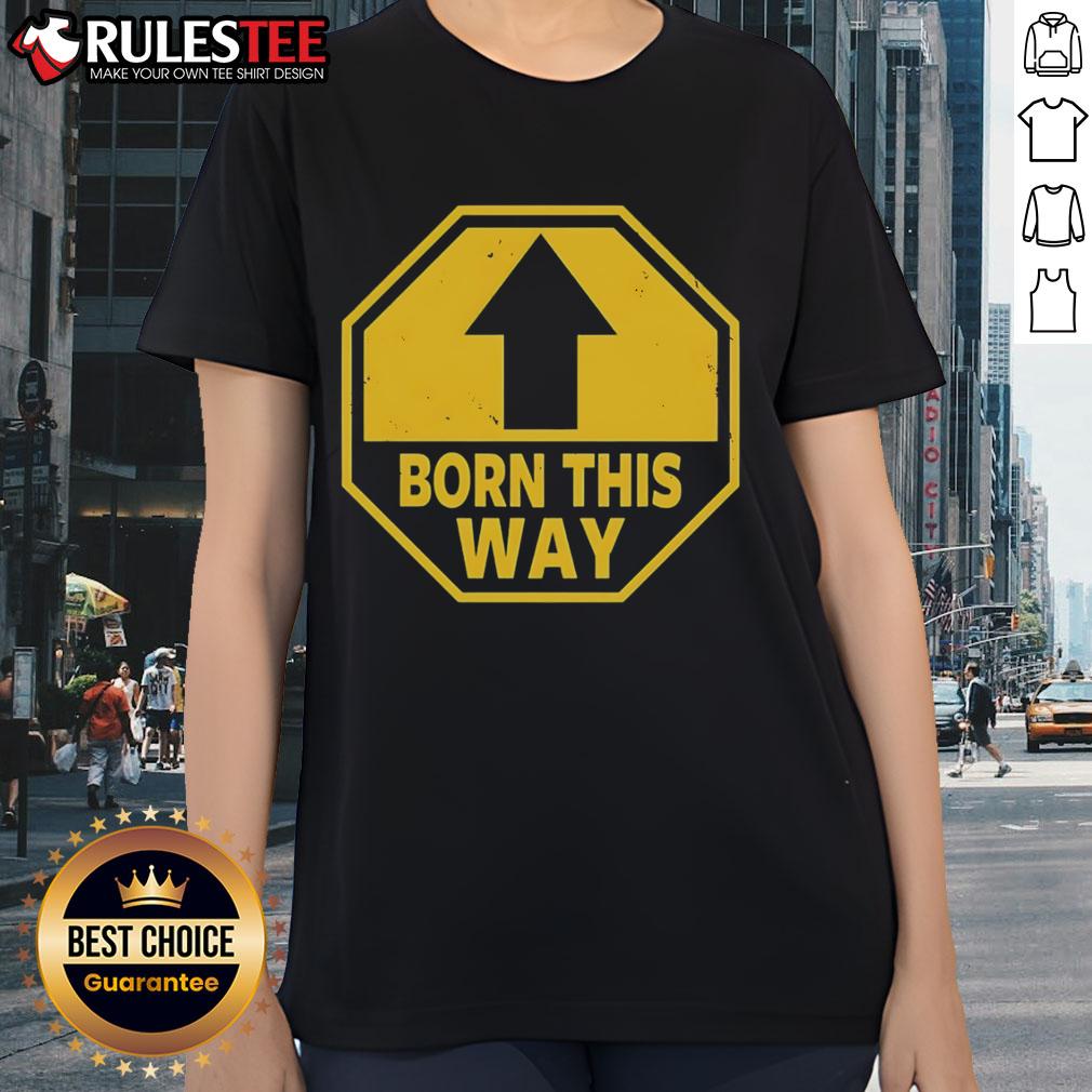 Official Born This Way Sign T-Shirt - Image 3