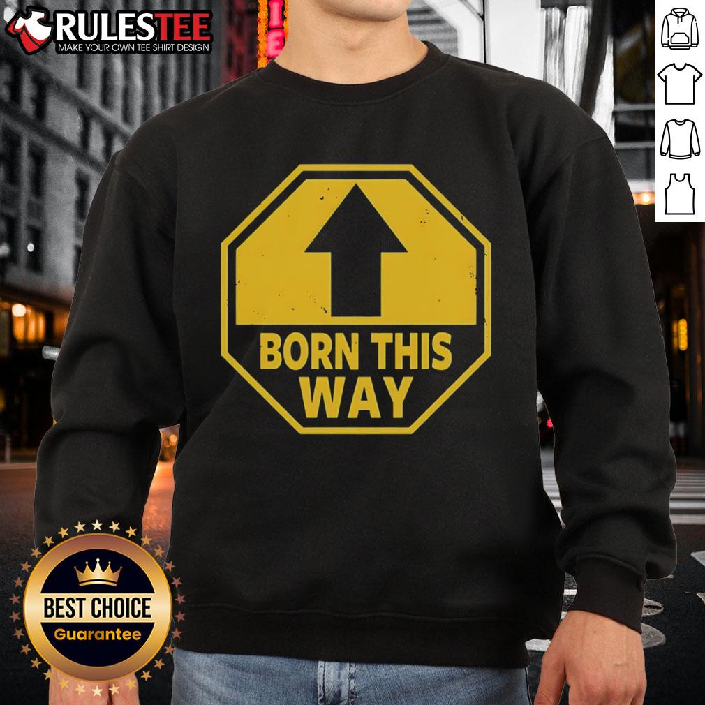 Official Born This Way Sign T-Shirt - Image 5