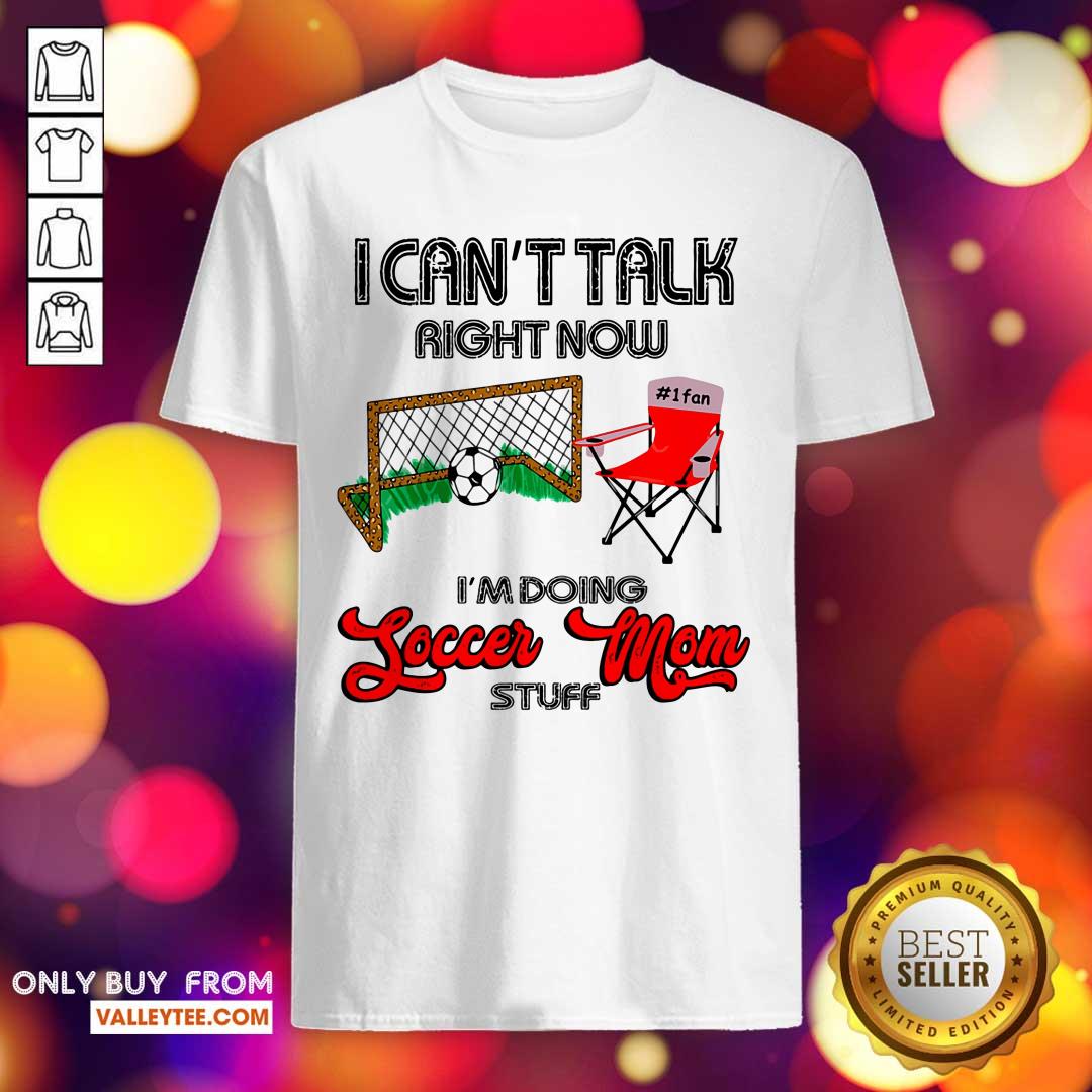 I Cant Talk Right Now Soccer Mom Shirt