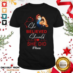 She Believed She Could Nurse Strong Girl Shirt