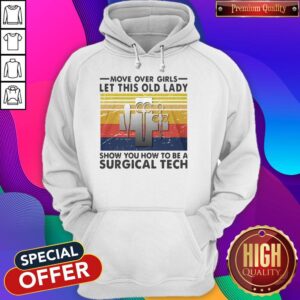 Alternative view of Nice Move Over Girls Let This Old Lady Show You How To Be A Surgical Tech Vintage Shirt