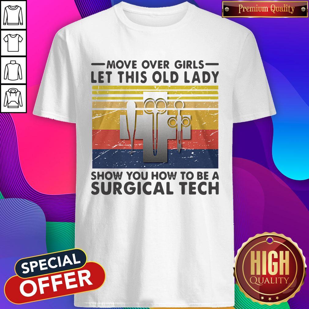 Nice Move Over Girls Let This Old Lady Show You How To Be A Surgical Tech Vintage Shirt