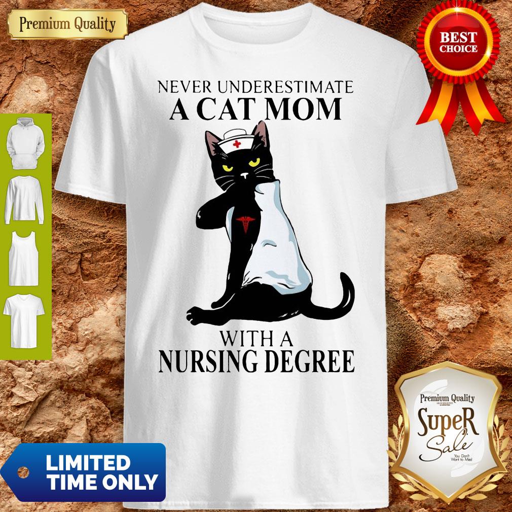 Top Never Underestimate A Cat Mom With A Nursing Degree Shirt