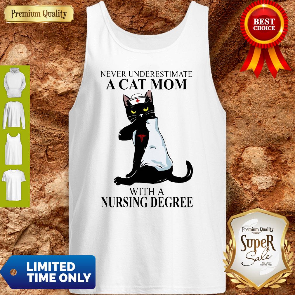 Top Never Underestimate A Cat Mom With A Nursing Degree Shirt - Image 5
