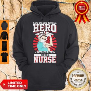 Alternative view of Save One Life You’re A Hero Save 100 Lives You’re A Nurse Shirt