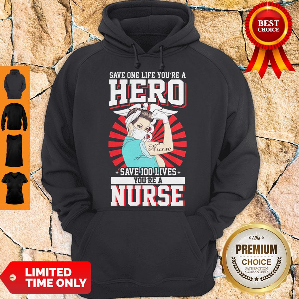 Save One Life You’re A Hero Save 100 Lives You’re A Nurse Shirt - Image 2