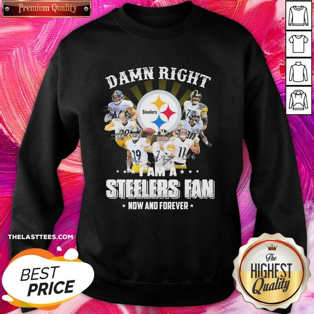 Hot So Damn Right I Am A Pittsburgh Steelers Fan Now And Forever Signature Shirt - Image 4