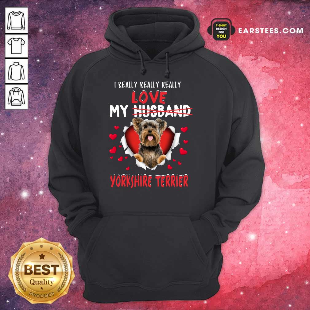 Nice I Really Love My Yorkshire Terrier Shirt - Image 4