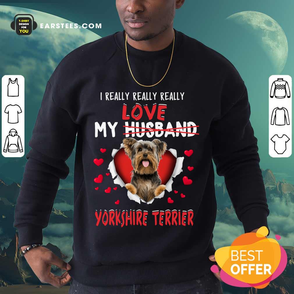 Nice I Really Love My Yorkshire Terrier Shirt - Image 3