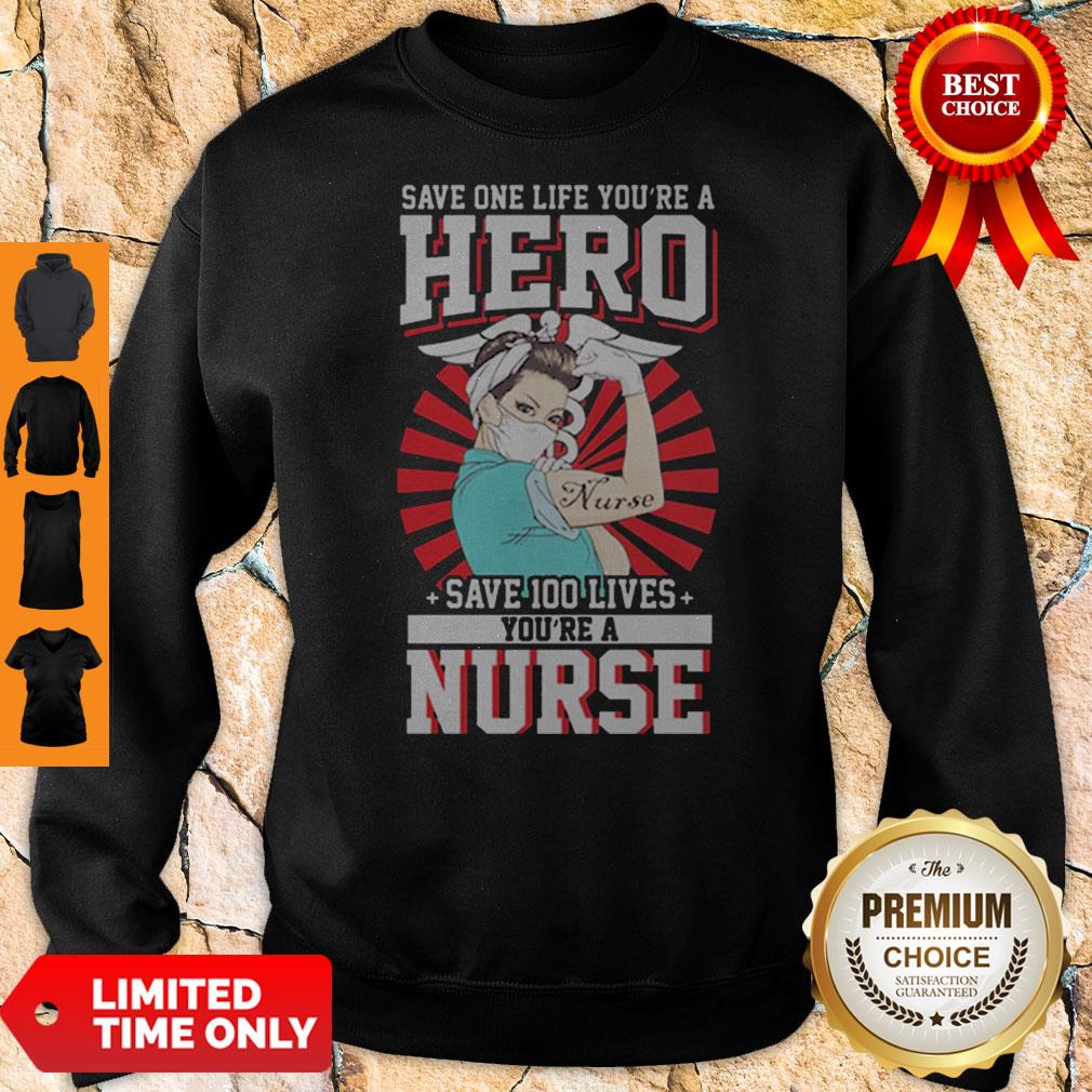 Save One Life You’re A Hero Save 100 Lives You’re A Nurse Shirt - Image 5
