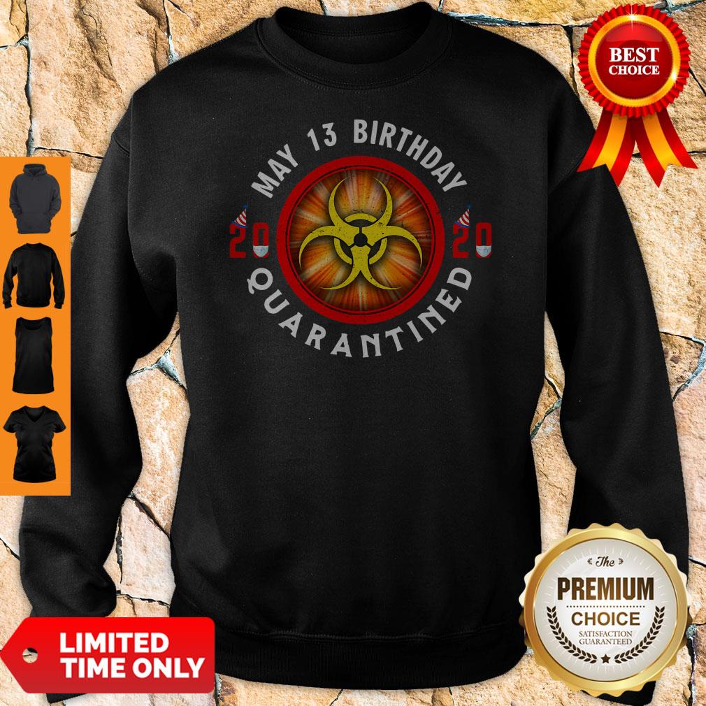 Official May 13 Birthday 2020 Quarantined Shit Got Real Shirt - Image 5