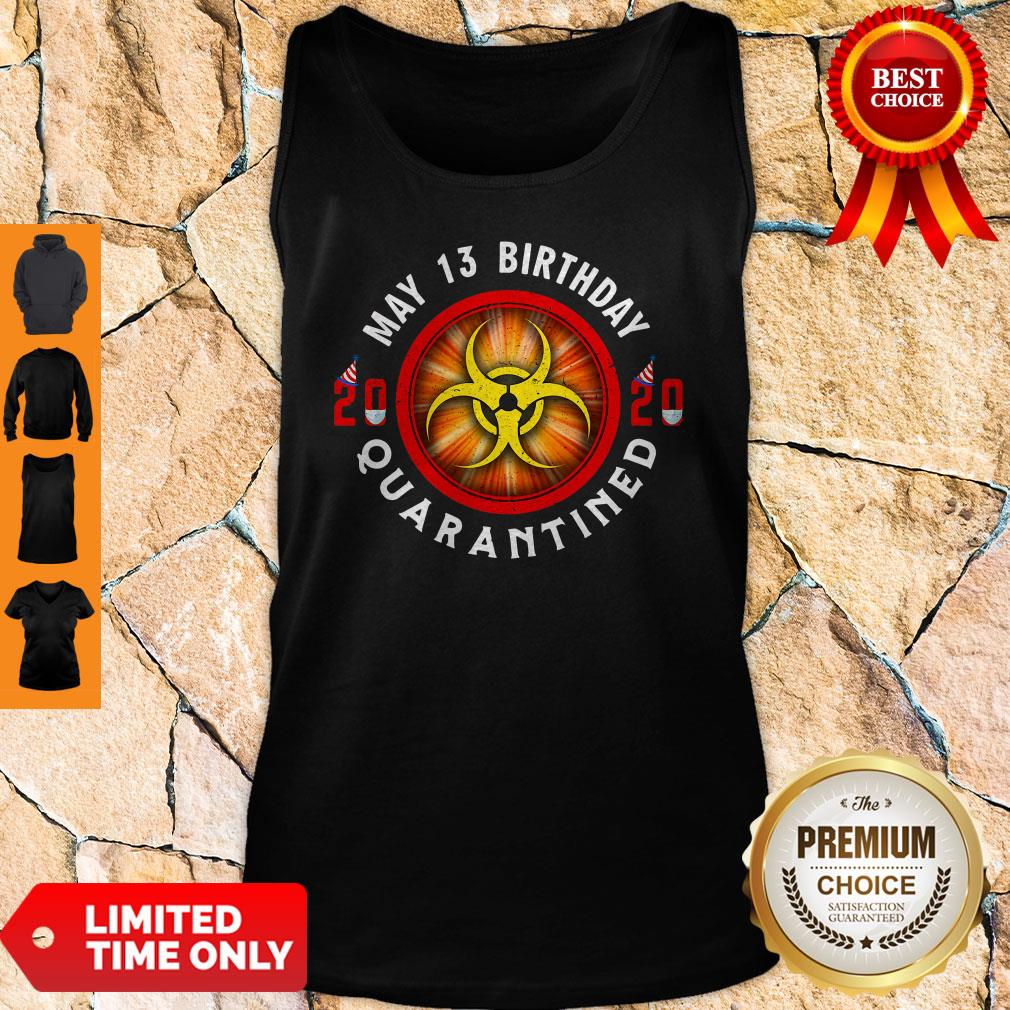 Official May 13 Birthday 2020 Quarantined Shit Got Real Shirt - Image 4
