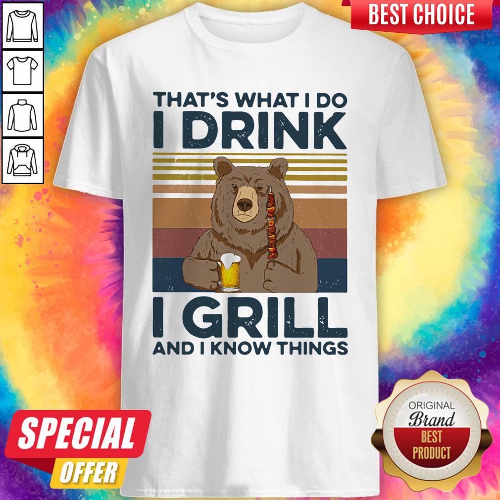 Awesome Bear Drink Beer That’s What I Do I Drink I Grill And I Know Things Vintage Shirt