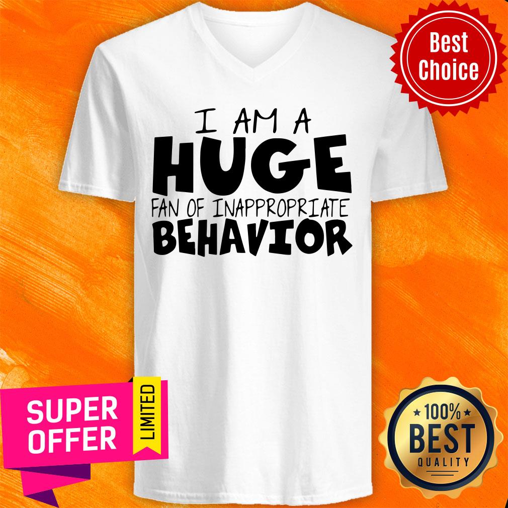 Funny I Am A Huge Fan Of Inappropriate Behavior Shirt - Image 2