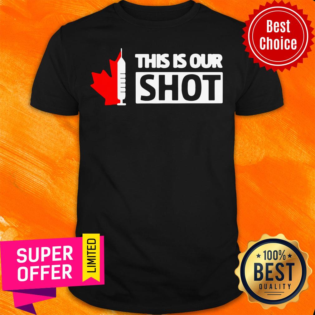 This Is Our Shot Canada Vaccinated Shirt