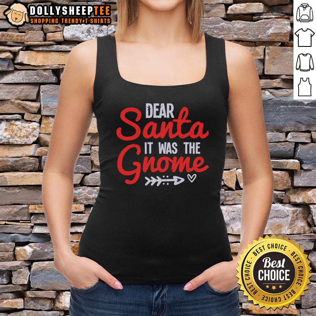 Nice Dear Santa It Was The Gnome T-Shirt - Image 4