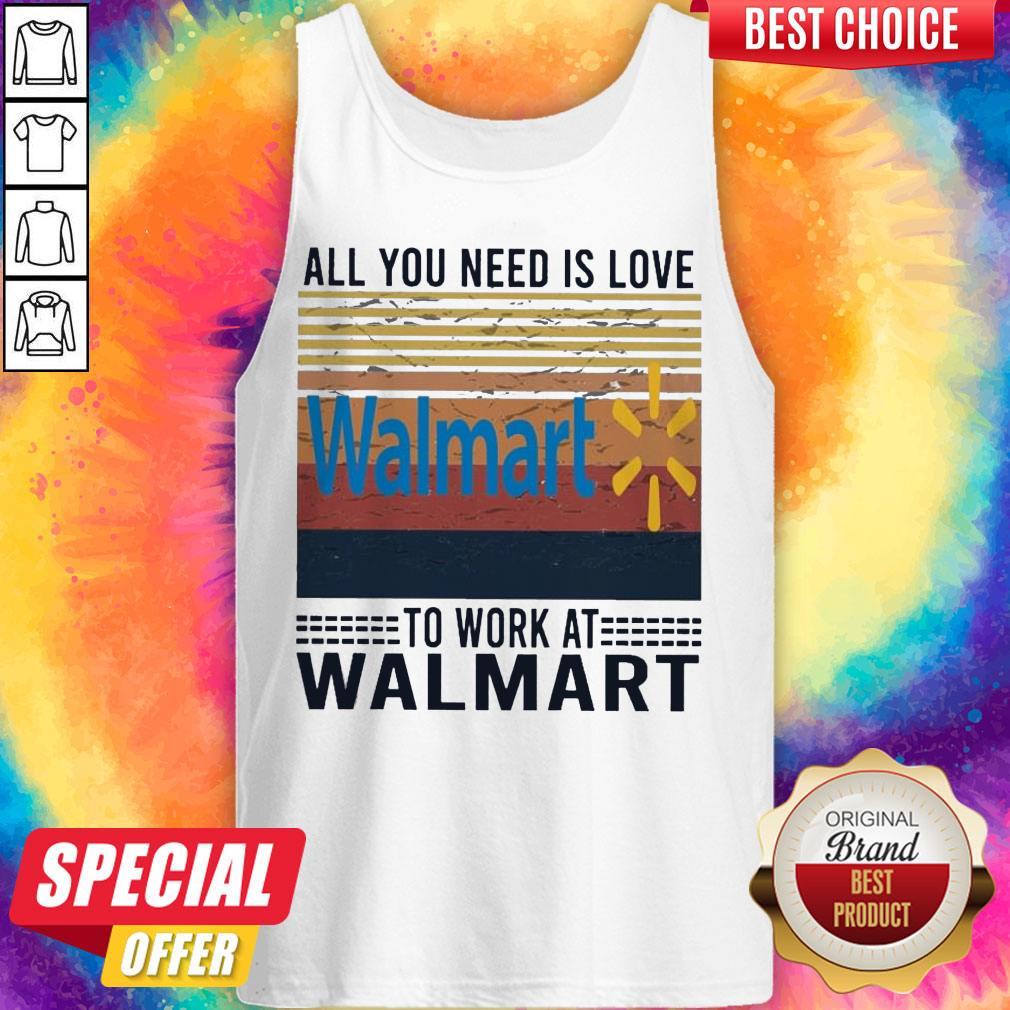 All You Need Is Love Walmart To Work At Walmart Vintage Shirt - Image 5