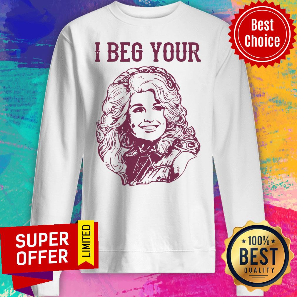 Top Dolly Parton I Beg Your Shirt - Image 2