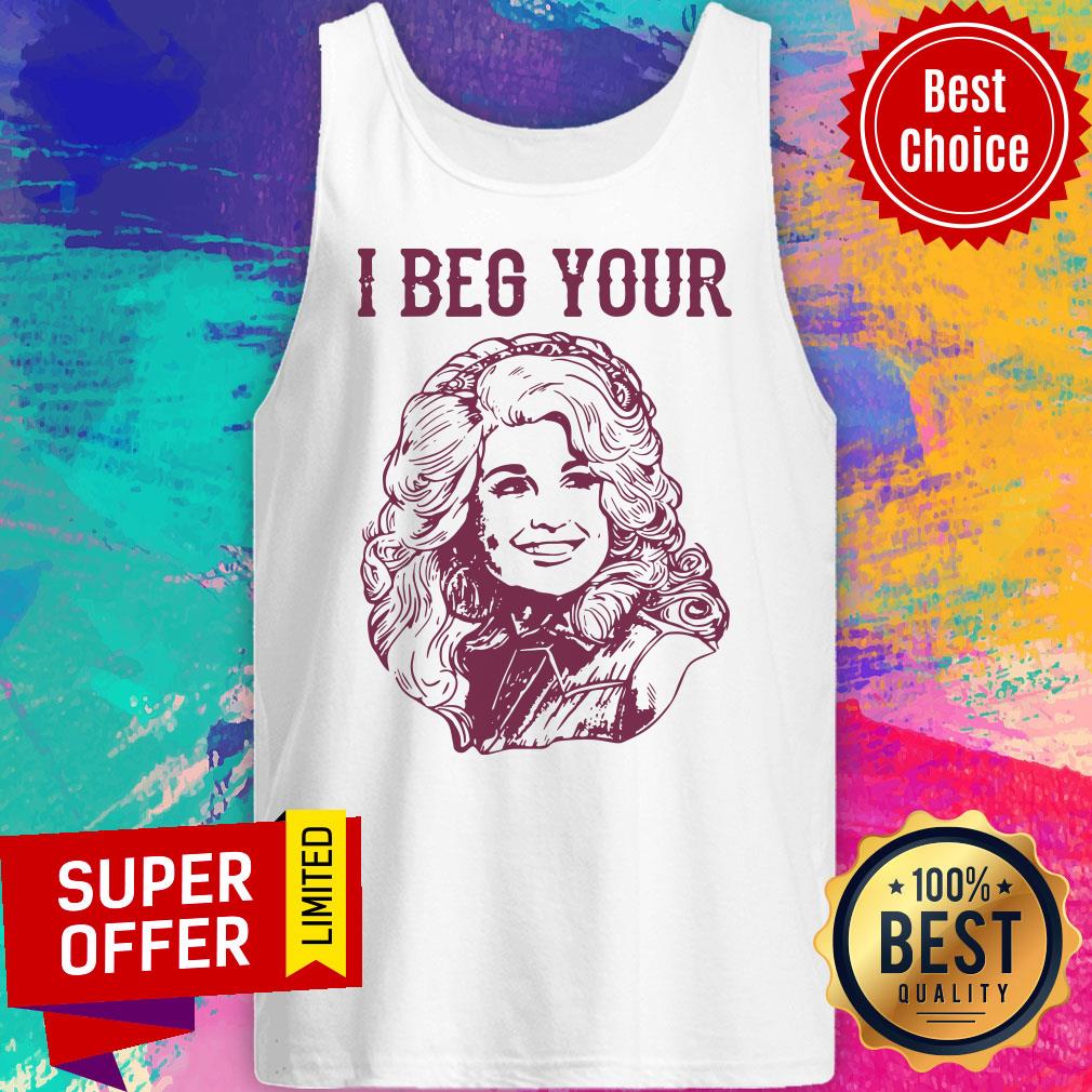Top Dolly Parton I Beg Your Shirt - Image 5