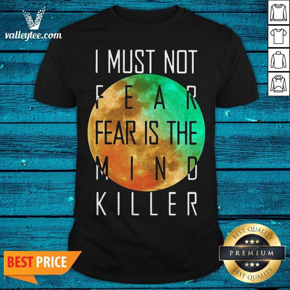 Official I Must Not Fear Is The Mind Killer Shirt