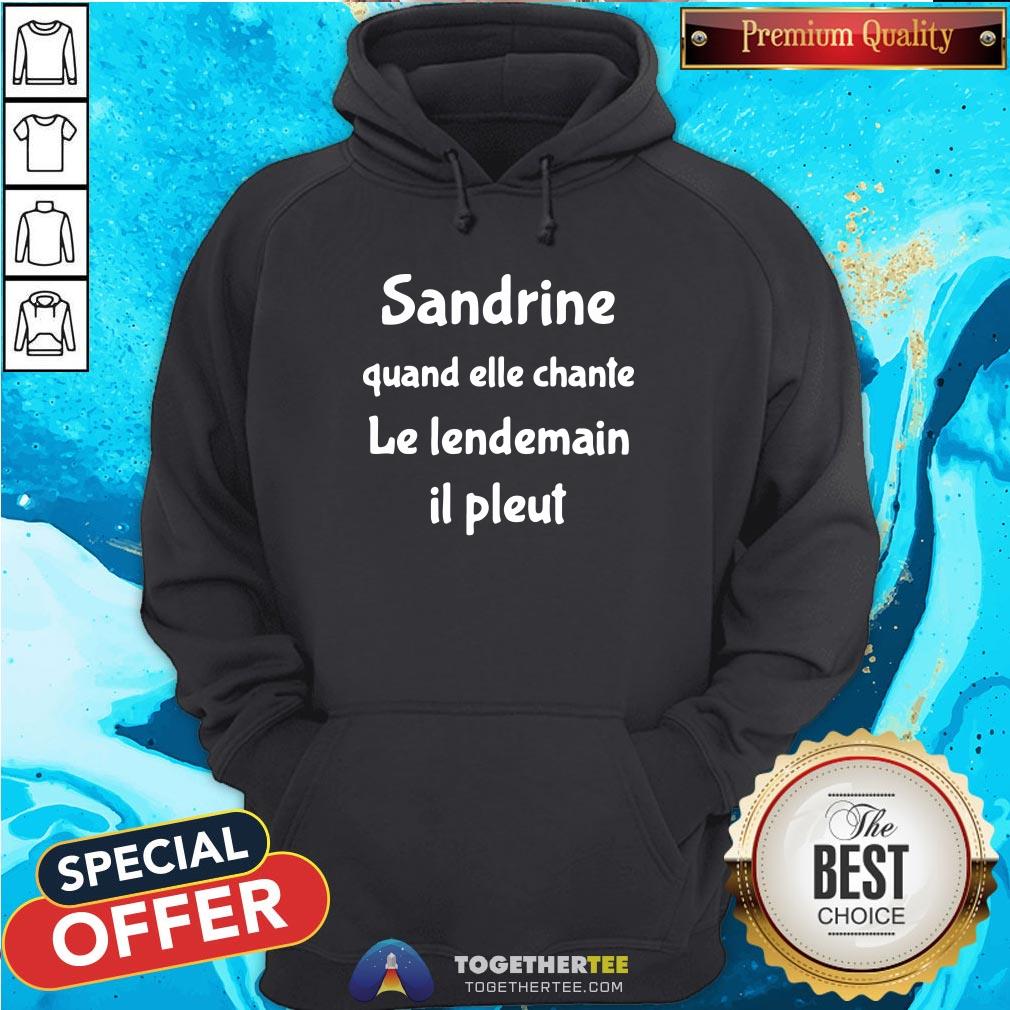 Top Sandrine Quand Elle Chante Le Lendemain Il Pleut Shirt - Image 5