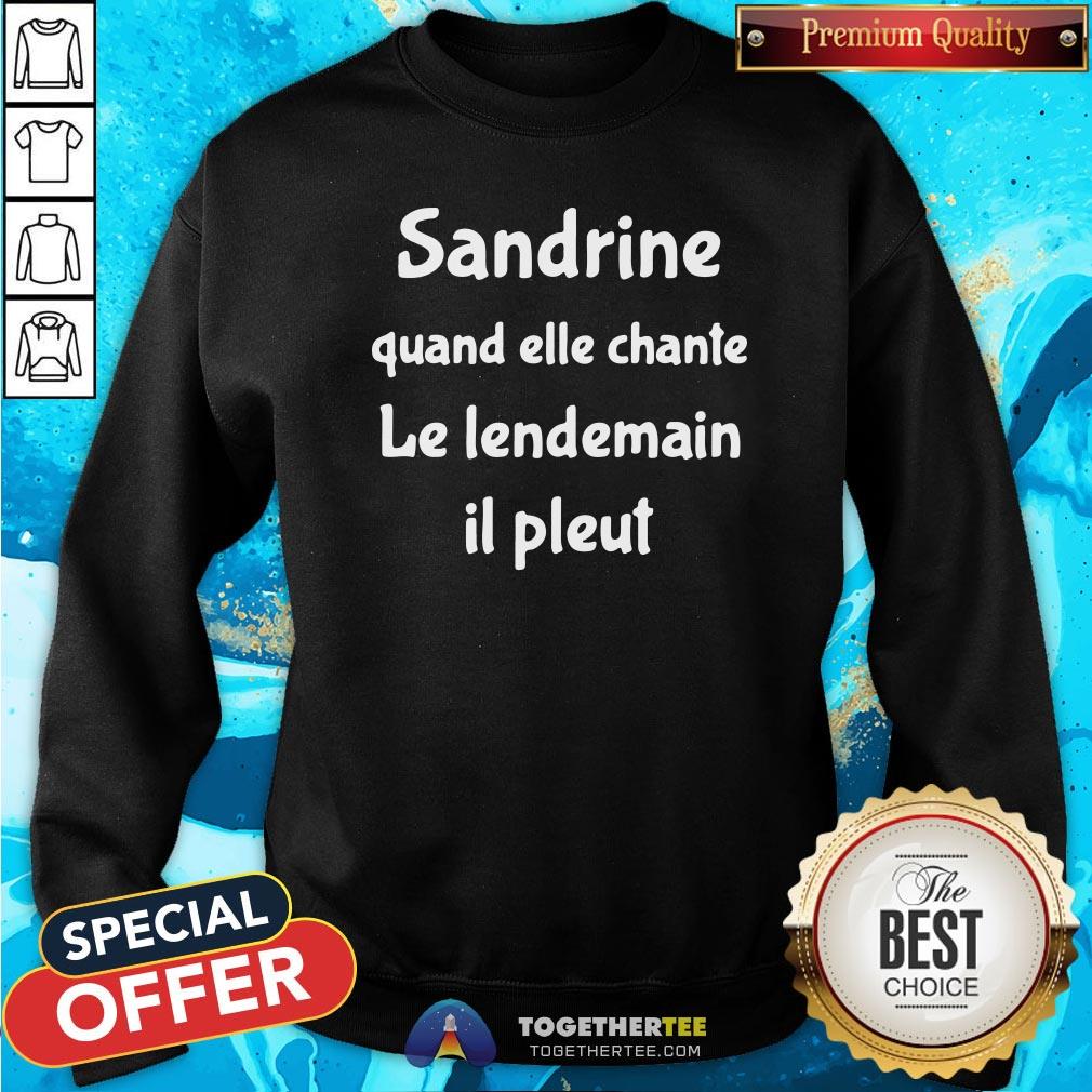 Top Sandrine Quand Elle Chante Le Lendemain Il Pleut Shirt - Image 4