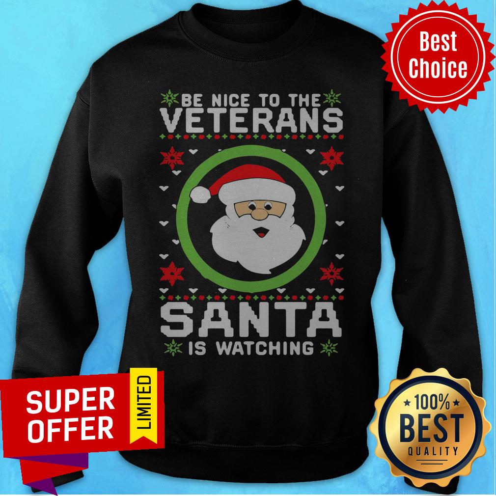Be Nice To The Veteran Santa Is Watching Ugly Christmas Shirt - Image 2