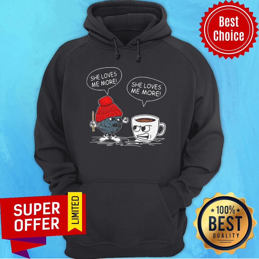Funny Crochet Vs Coffee She Loves Me More Shirt - Image 2