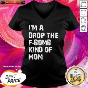 Alternative view of Happy Im A Drop The Fbomb Kind Of Mom Shirt