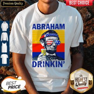 Abraham Drinkin Shirtss