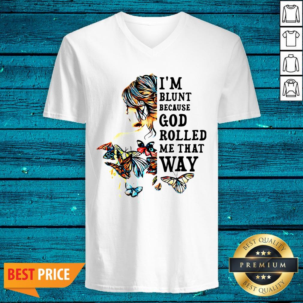 Top Girl Back Butterfly I'm Blunt Because God Rolled Me That Way Shirt - Image 3