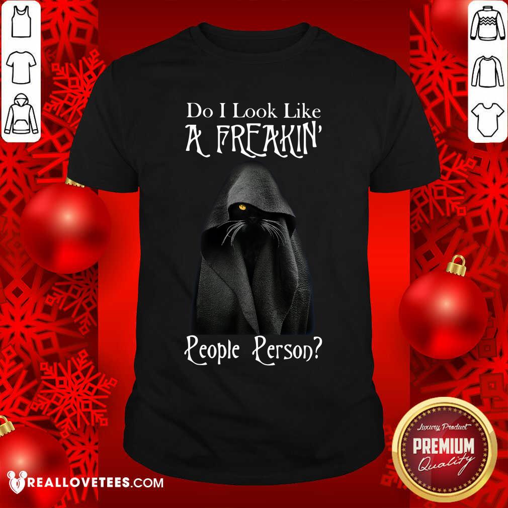 Good Black Cat Do I Look Like A Freakin’ People Person Shirt