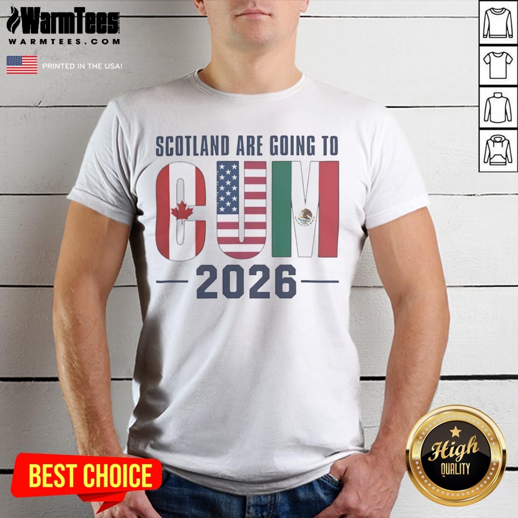 Hot Scotland Are Going To CUM 2026 Canada USA Mexico FIFA World Cup Soccer Football Shirt