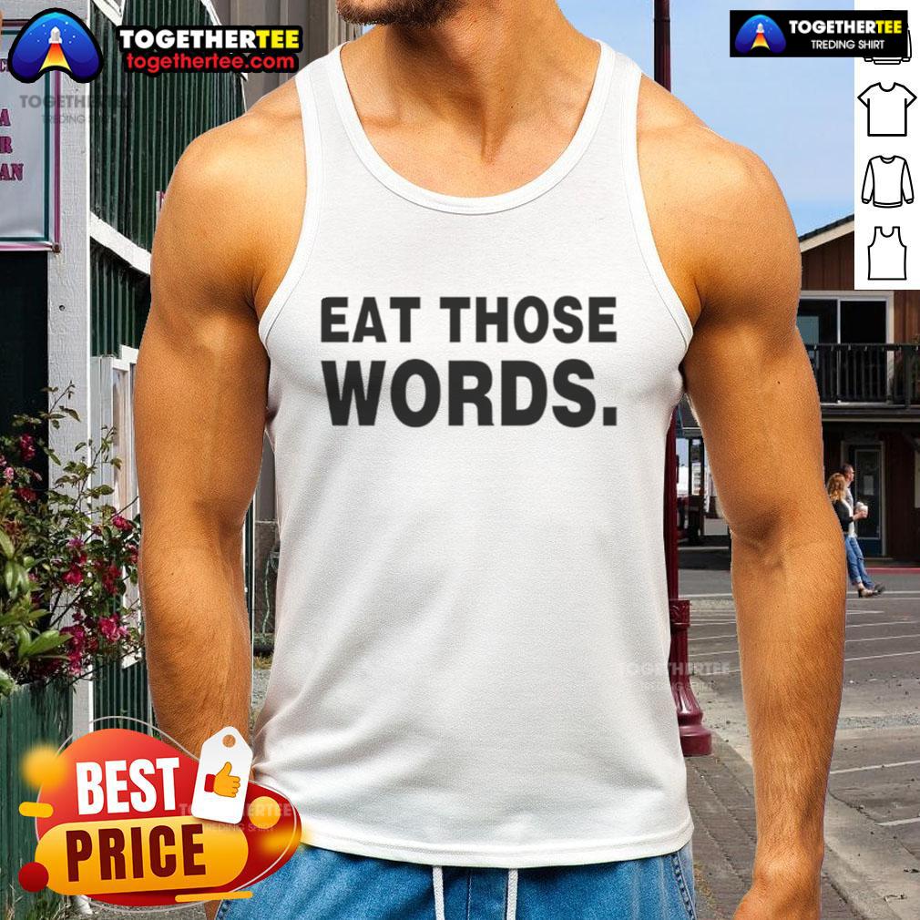 Original Eat Those Words T-Shirt - Image 4