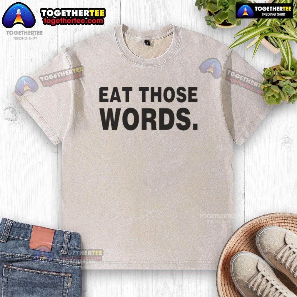 Original Eat Those Words T-Shirt - Image 6