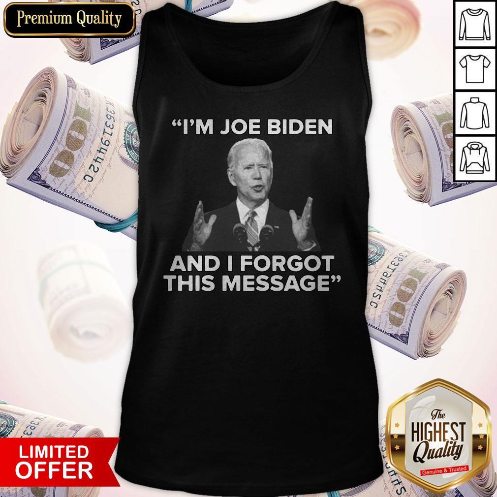 I’m Joe Biden And I Forgot This Message Shirt - Image 3