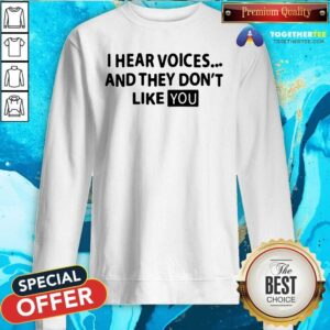 Alternative view of Cool I Hear Voices And They Do Not Like You Shirt