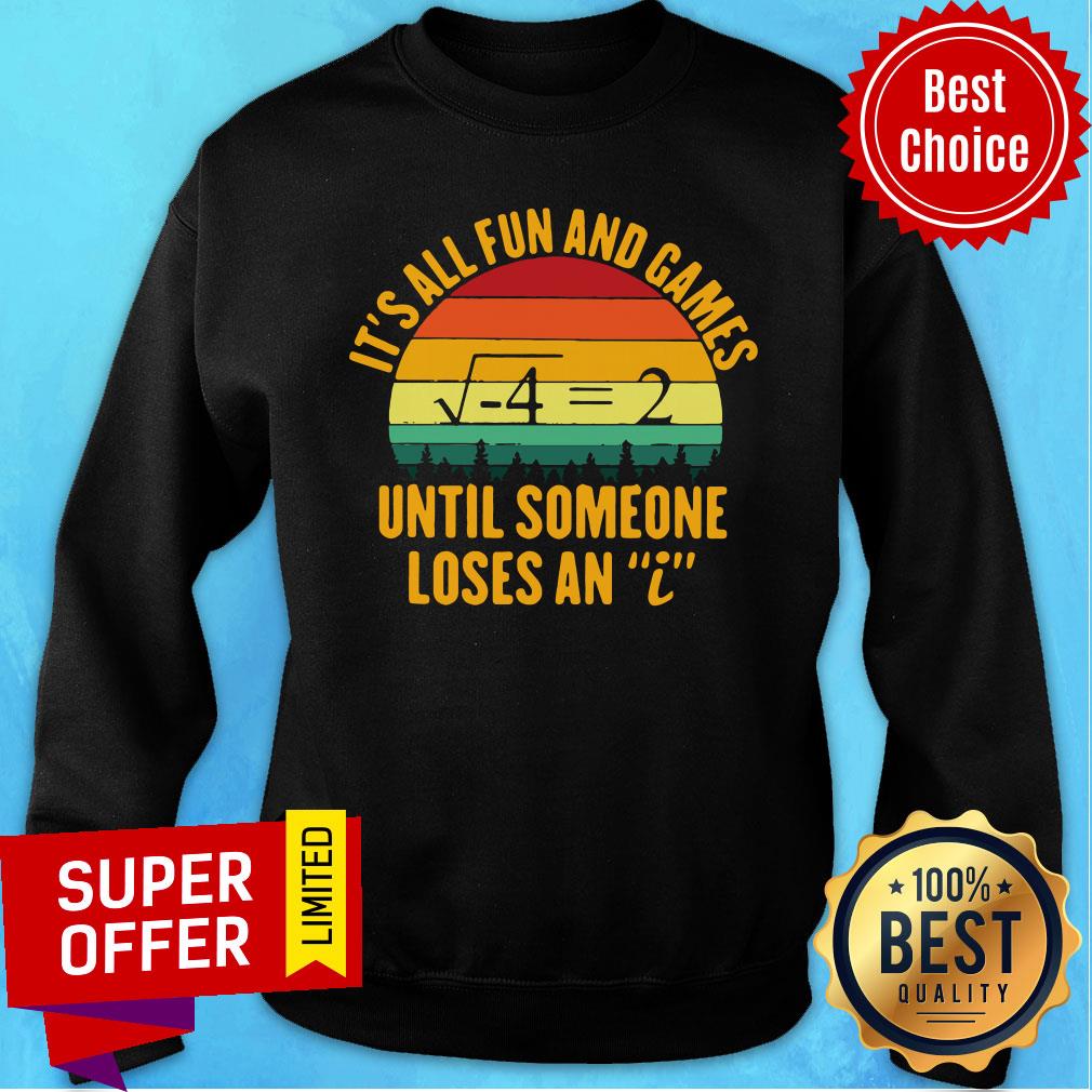 Funny Math It's All Fun And Games Until Someone Loses An I Shirt - Image 5
