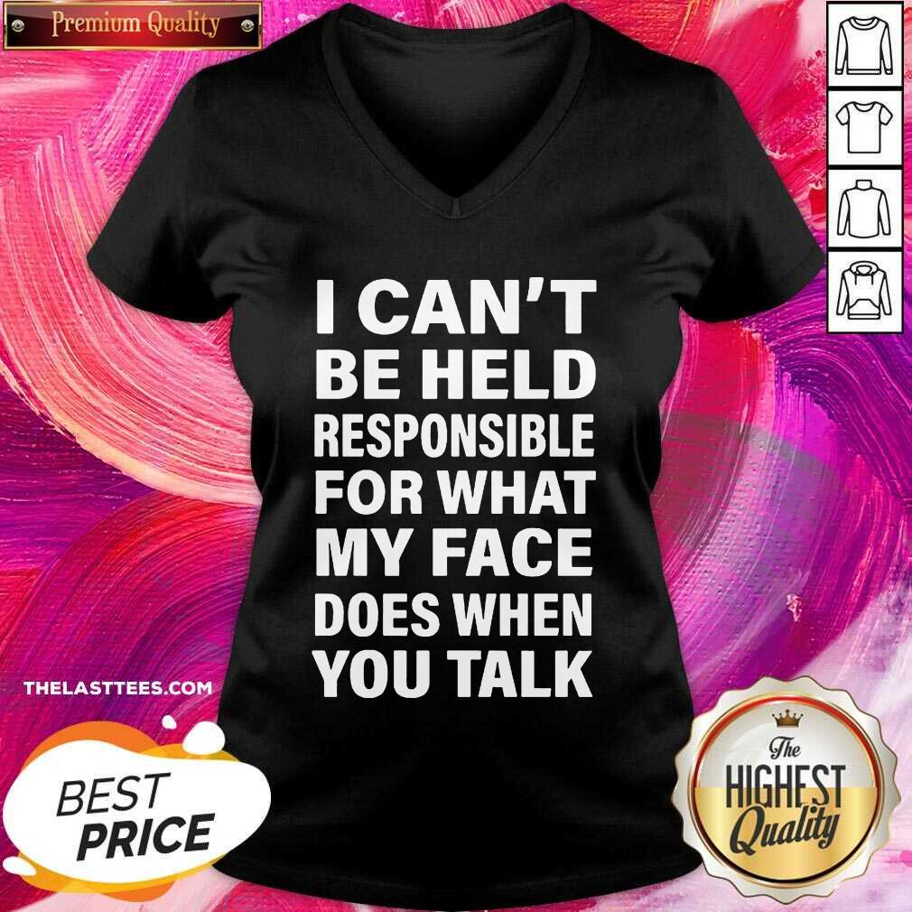 Love I Can’t Be Held Responsible For What My Face Does When You Talk Shirt - Image 2